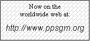 Text Box: Now on the worldwide web at:http://www.ppsgm.org